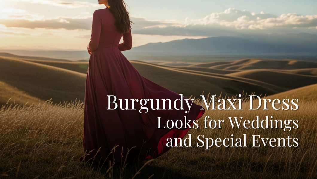 Burgundy Maxi Dress Looks for Weddings and Special Events